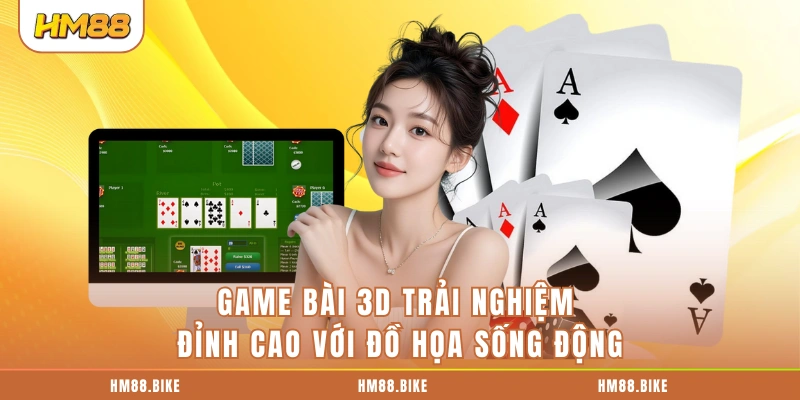 Game Bài 3D Trải Nghiệm Đỉnh Cao Với Đồ Họa Sống Động Game Bài 3D